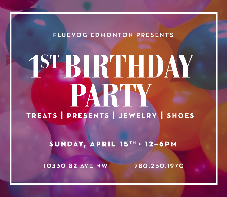Fluevog Edmonton’s 1st Birthday Party!