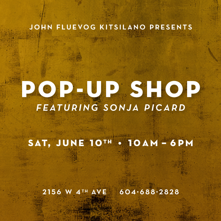 Text "John Fluevog Kitsilano presents / Pop-up Shop / Featuring Sonja Picard / Sat, June 10th · 10am – 6pm / 2156 W 4th Ave 604.688.2828"