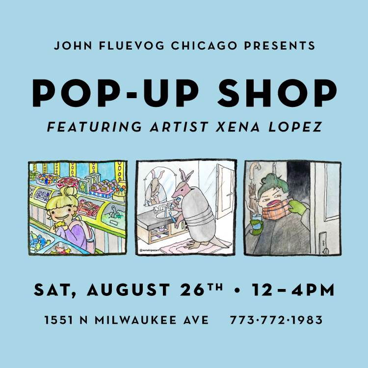 Text: "John Fluevog Chicago Presents: Pop-Up Shop featuring artist Xena Lopez, Sat, August 26th, 12-4pm, 1551 N Milwaukee Ave, 773-772-1983"