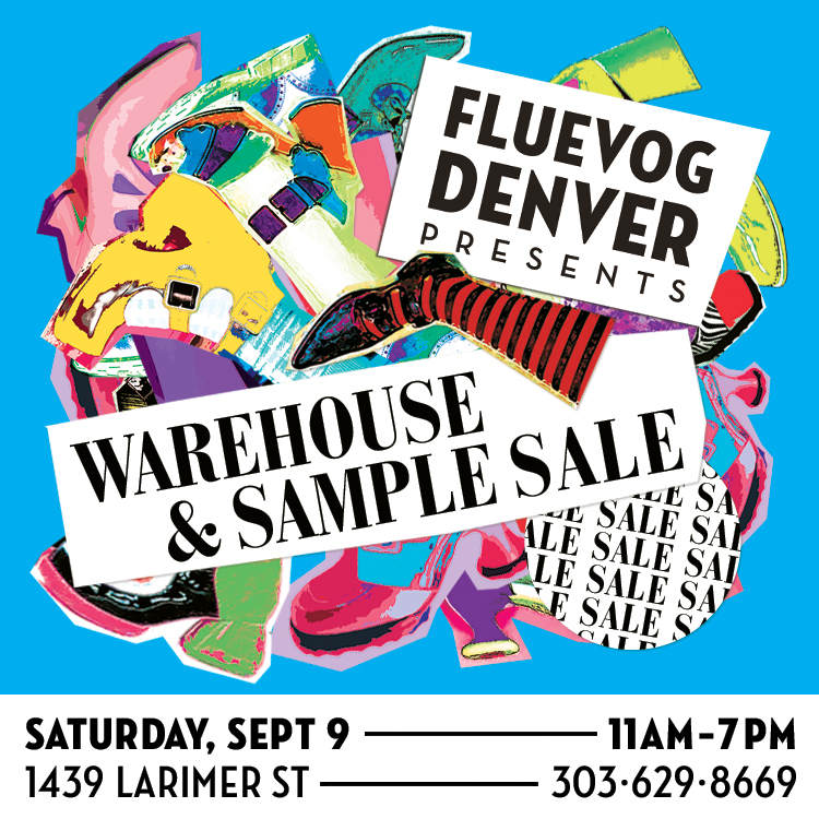 Fluevog Denver Presents: Warehouse & Sample Sale, Saturday, Sept. 9, 11am-7pm, 1439 Larimer St., 303-629-8669