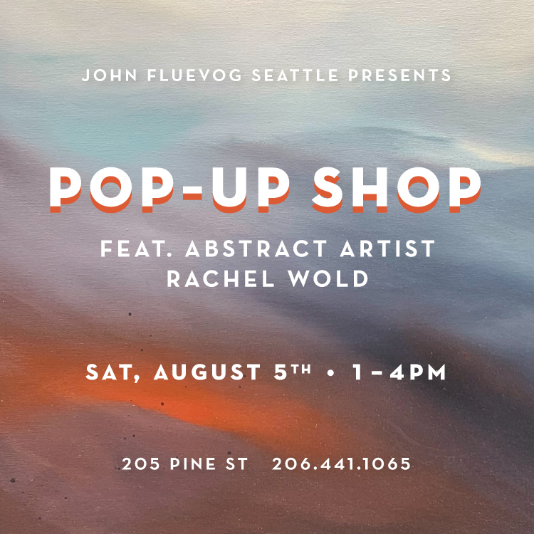Abstract painting with text that reads "John Fluevog presents: Pop-Up Shop featuring abstract artist Rachel Wold. Saturday, August 5th, 10am to 6pm. 205 Pine Street. 206-441-1065"