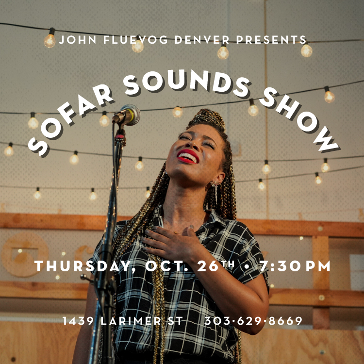 John Fluevog Denver presents: Sofar Sounds Show on Thursday, Oct 26 at 7:30pm. Address is 1439 Larimer St. Phone 303-629-8669