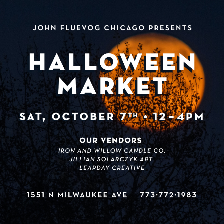 John Fluevog Chicago presents: Halloween Market on Sat, October 7th from 12 to 4pm. Our vendors: Iron & Willow Candle Co., Jillian Solarczyk Art, Leapday Creative at 1551 N Milwaukee Ave. 778-772-1983