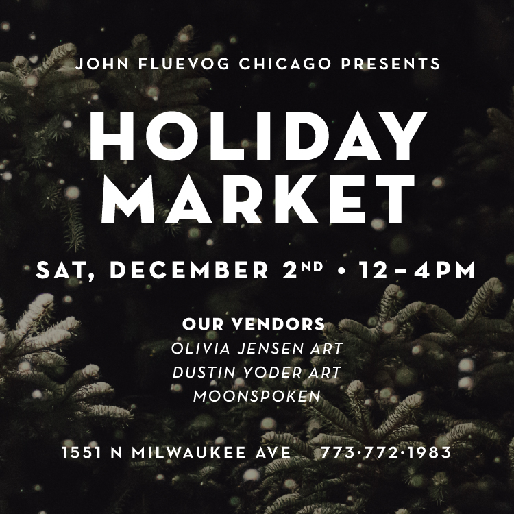 John Fluevog Chicago Presents: Holiday Market, Saturday, December 2nd, 12-4pm. Our vendors: Olivia Jensen Art, Dustin Yoder Art, Moonspoken. 1551 N Milwaukee Ave, 773-772-1983