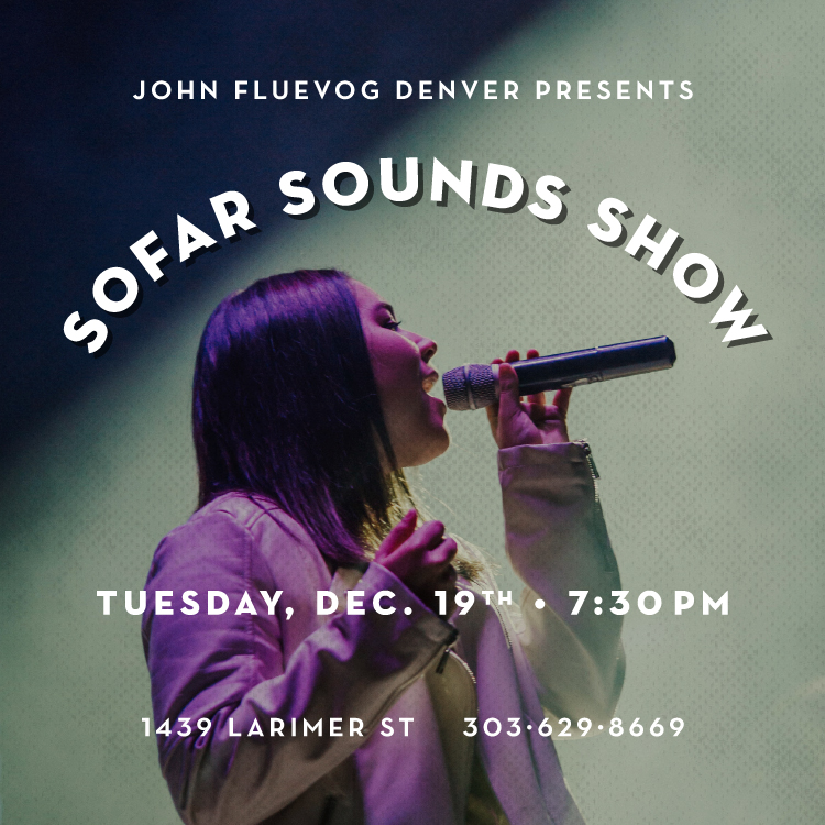 John Fluevog Denver Presents: Sofar Sounds Show, Tuesday, Dec. 19th, 7:30pm. 1439 Larimer St. 303-629-8669
