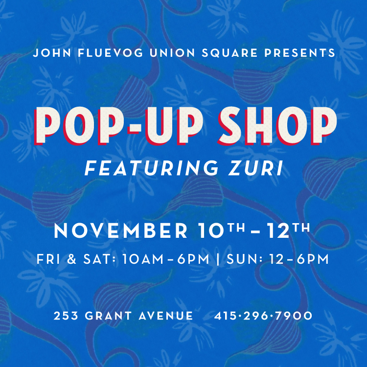 John Fluevog Union Square presents: Pop-Up Shop featuring Zuri. November 10th-12th. Fri & Sat: 10am-6pm | Sun: 12-6pm, 253 Grant Avenue, 415-296-7900