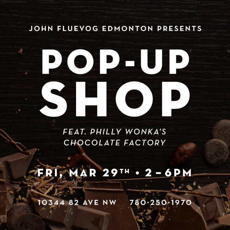 John Fluevog Edmonton Presents: Pop-Up Shop feat. Philly Wonka's Chocolate Factory. Friday, Mar. 29th, 2-6pm. 10344 82 Ave NW. 780-250-1970.