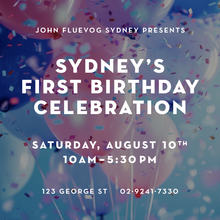 John Fluevog Sydney Presents: Sydney's First Birthday Celebration | You're Invited! Join us for a day of deals, gifts & goodies! Saturday, August 10th, 10am-5:30pm. 123 George St. 02-9241-7330.