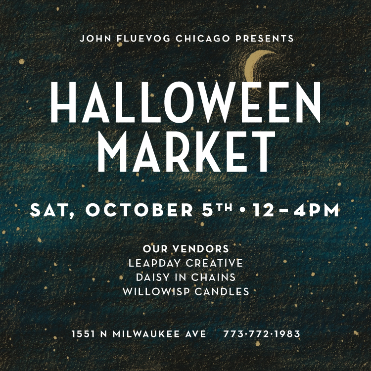 John Fluevog Chicago presents: Halloween Market. Saturday, October 5th, 12–4pm.