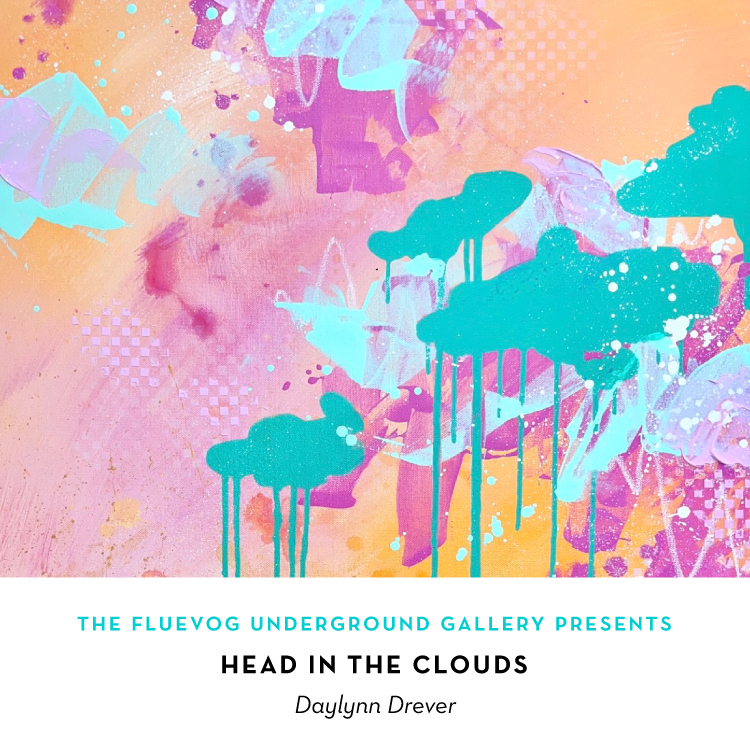 The Fluevog Underground Gallery Presents: "Head in the Clouds" by Daylynn Drever