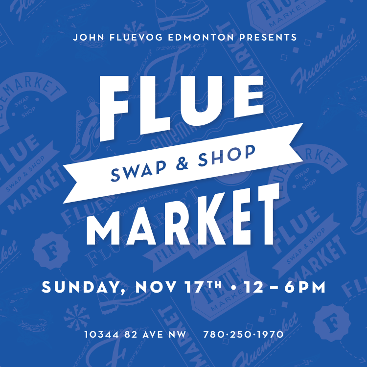 John Fluevog Edmonton presents: Fluemarket: Swap & Shop. Sunday, November 17th, 12-6pm.