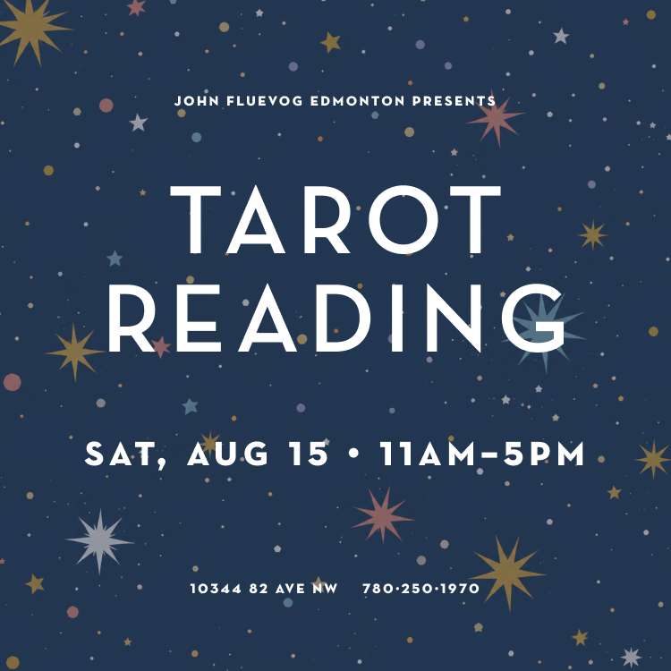 John Fluevog Edmonton Presents | Tarot Reading | Sat, Aug 15 | 11 AM - 5 PM